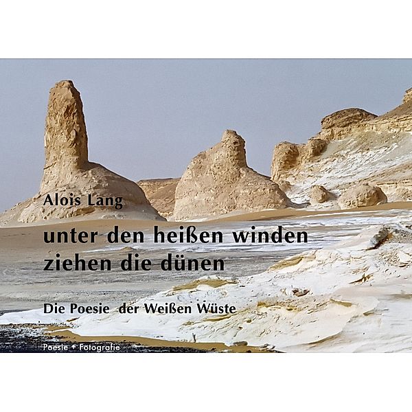 unter den heißen winden ziehen die dünen / Poesie + Fotografie Bd.2, Alois Lang, Ana Lang