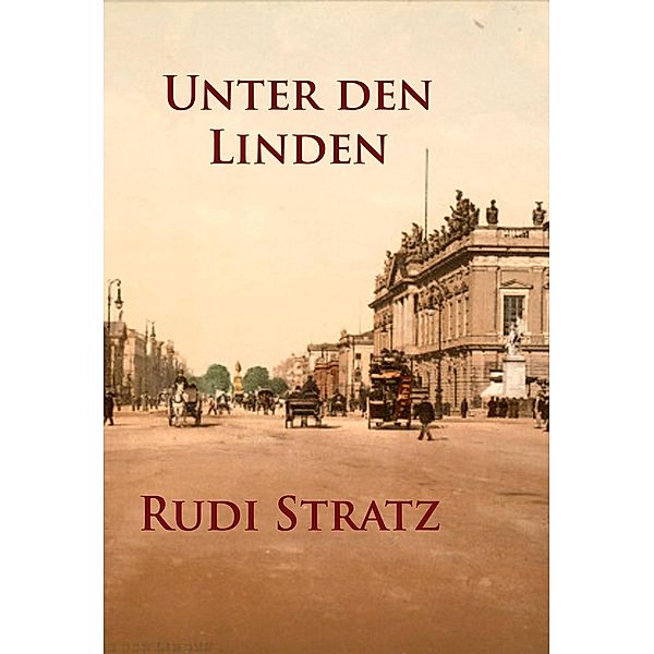 Unter den Linden, Rudi Stratz