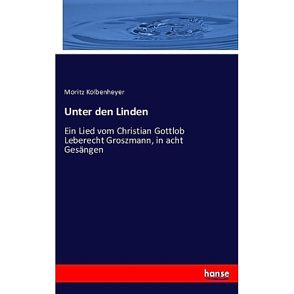 Unter den Linden, Moritz Kolbenheyer