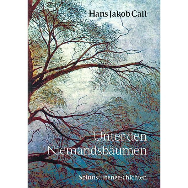 Unter den Niemandsbäumen, Hans Jakob Gall