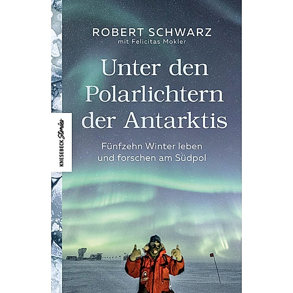Unter den Polarlichtern der Antarktis, Robert Schwarz, Felicitas Mokler