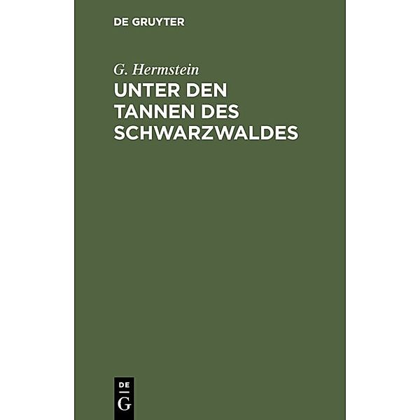 Unter den Tannen des Schwarzwaldes, G. Hermstein