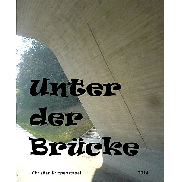 Unter der Brücke, Christian Krippenstapel