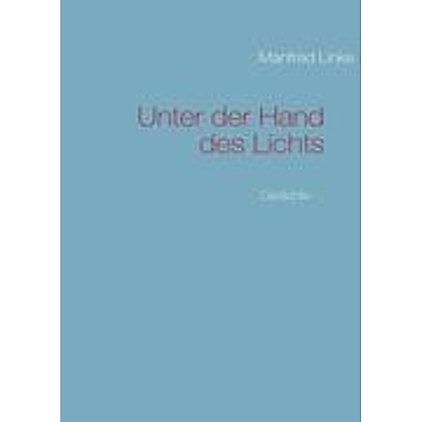 Unter der Hand des Lichts, Manfred Linke