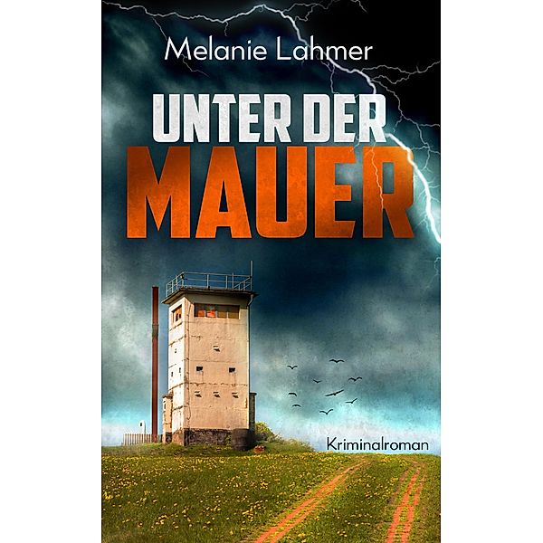 Unter der Mauer, Melanie Lahmer