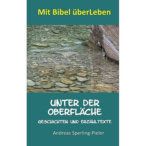 Unter der Oberfläche / Mit Bibel überLeben Bd.10, Andreas Sperling-Pieler