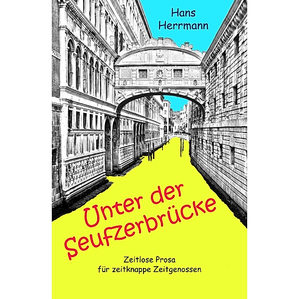 Unter der Seufzerbrücke, Hans Herrmann