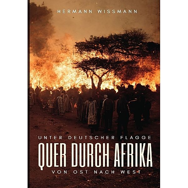 Unter deutscher Flagge quer durch Afrika von Ost nach West, Hermann Wissmann