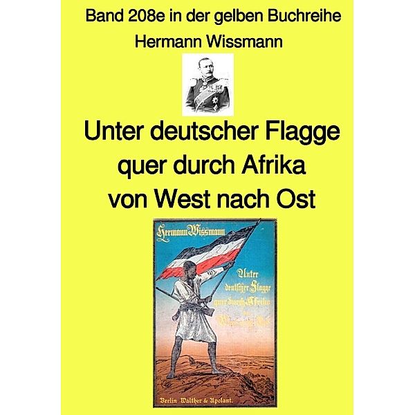 Unter deutscher Flagge quer durch Afrika von West nach Ost - Band 208e in der gelben Buchreihe - bei Jürgen Ruszkowski, Hermann Wissmann