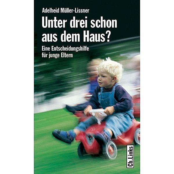 Unter drei schon aus dem Haus? / Ch. Links Verlag, Adelheid Müller-Lissner