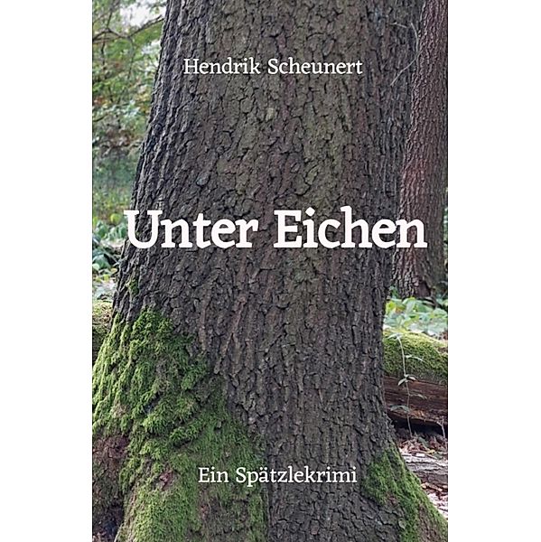 Unter Eichen, Hendrik Scheunert