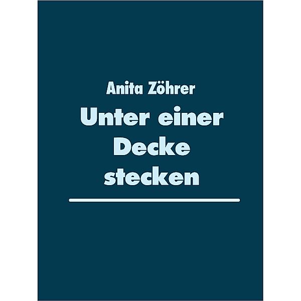 Unter einer Decke stecken, Anita Zöhrer