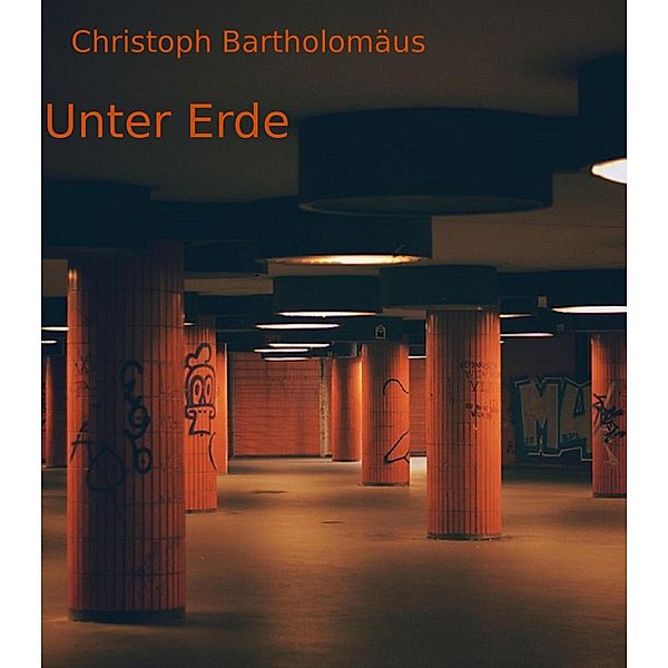 Unter Erde, Christoph Bartholomäus