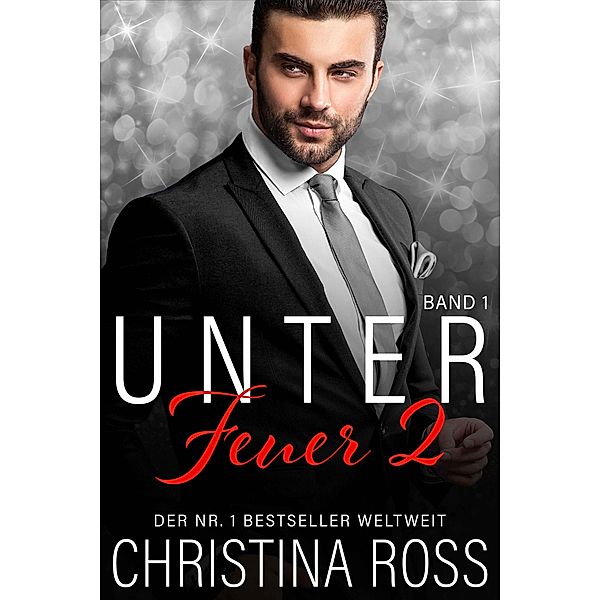 Unter Feuer 2: Band 1 / Unter Feuer 2, Christina Ross