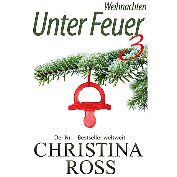 Unter Feuer 3: Weihnachten / Unter Feuer 3, Christina Ross