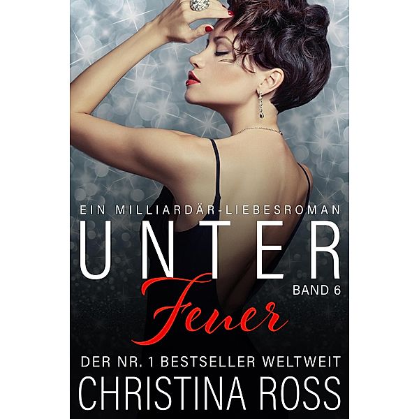 Unter Feuer: Band 6 / Unter Feuer, Christina Ross