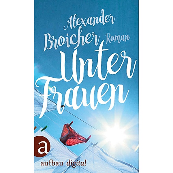 Unter Frauen, Alexander Broicher
