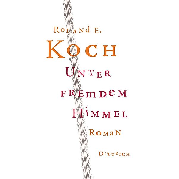 Unter fremdem Himmel, Roland E. Koch