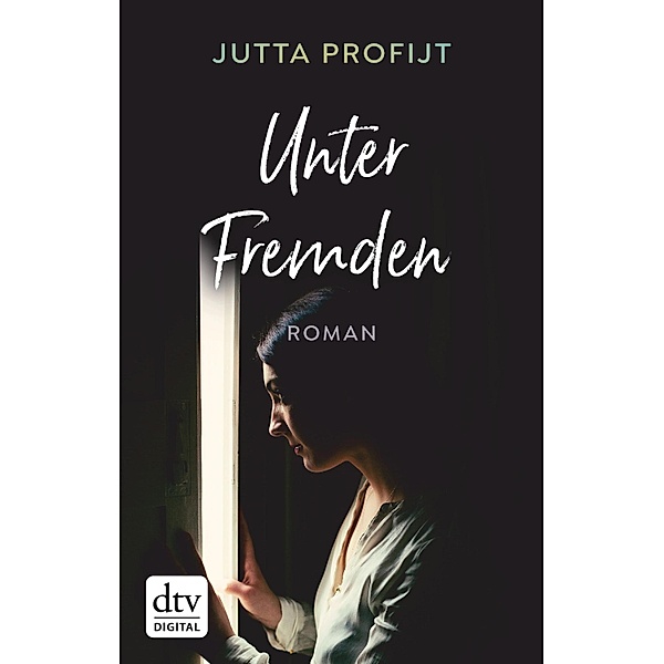 Unter Fremden / dtv- premium, Jutta Profijt