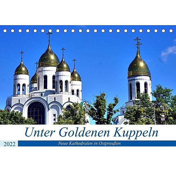 Unter Goldenen Kuppeln - Neue Kathedralen in Ostpreußen (Tischkalender 2022 DIN A5 quer), Henning von Löwis of Menar, Henning von Löwis of Menar