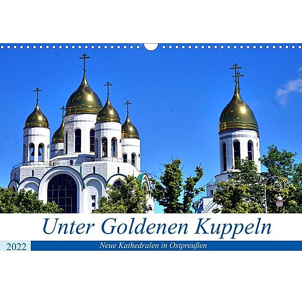 Unter Goldenen Kuppeln - Neue Kathedralen in Ostpreußen (Wandkalender 2022 DIN A3 quer), Henning von Löwis of Menar, Henning von Löwis of Menar