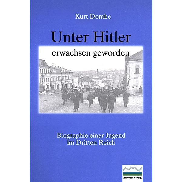 Unter Hitler erwachsen geworden, Kurt Domke