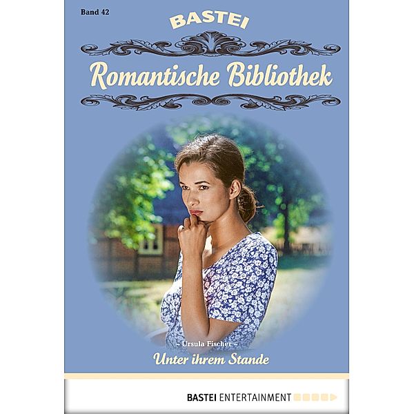 Unter ihrem Stande / Romantische Bibliothek Bd.42, Ursula Fischer