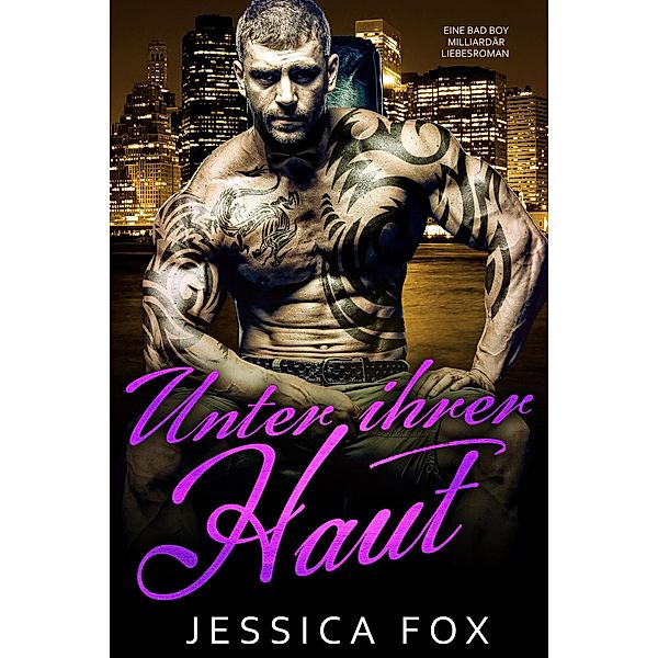 Unter ihrer Haut: Eine Bad Boy Milliardär Liebesroman (Insel der Liebe, #6) / Insel der Liebe, Jessica Fox, Jessica F.