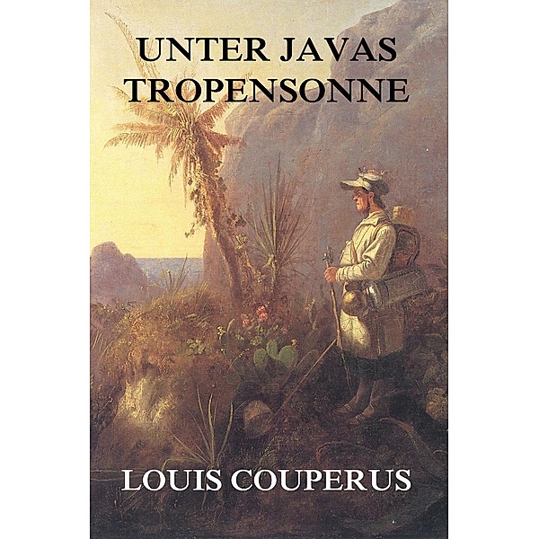 Unter Javas Tropensonne, Louis Couperus