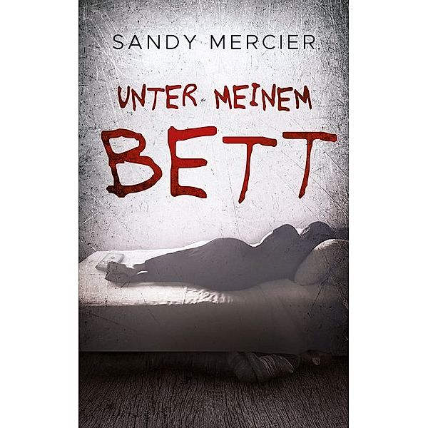 Unter meinem Bett, Sandy Mercier