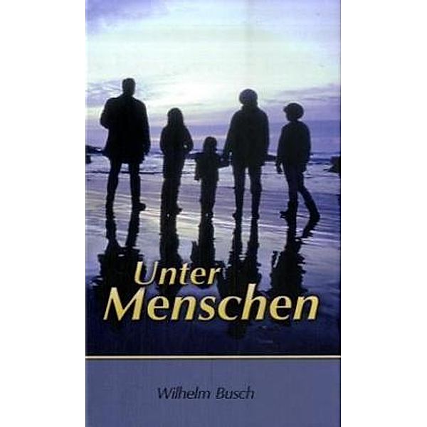 Unter Menschen, Wilhelm Busch