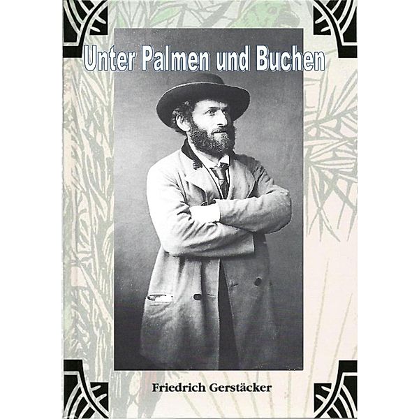 Unter Palmen und Buchen, Friedrich Gerstäcker