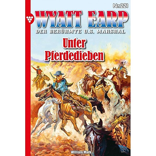 Unter Pferdedieben / Wyatt Earp Bd.221, William Mark