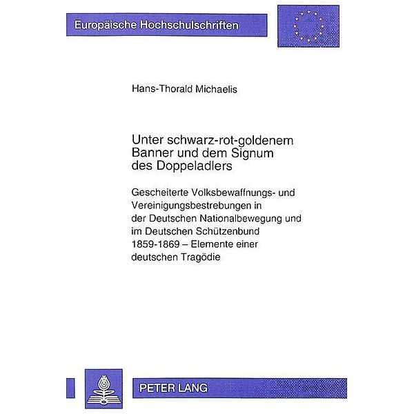 Unter schwarz-rot-goldenem Banner und dem Signum des Doppeladlers, Hans Thorald Michaelis