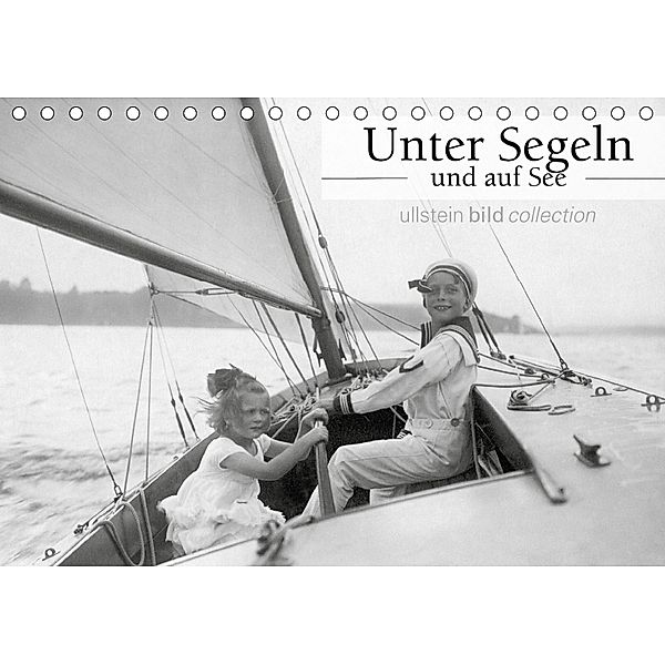 Unter Segeln und auf See (Tischkalender 2018 DIN A5 quer), Ullstein Bild Axel Springer Syndication GmbH