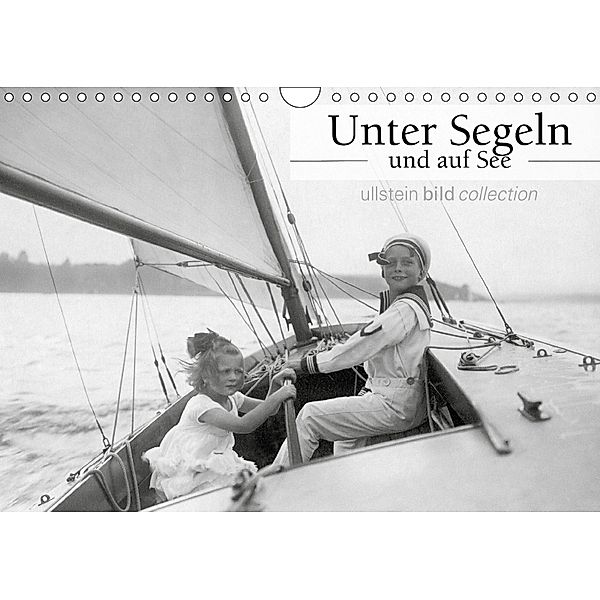 Unter Segeln und auf See (Wandkalender 2018 DIN A4 quer), Ullstein Bild Axel Springer Syndication GmbH