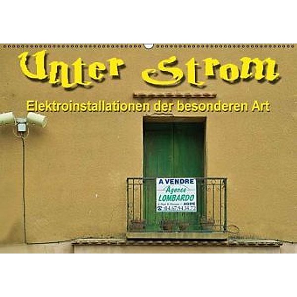 Unter Strom - Elektroinstallationen der besonderen Art (Wandkalender 2016 DIN A2 quer), Thomas Bartruff