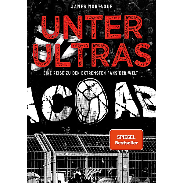 Unter Ultras. Eine Reise zu den extremsten Fans der Welt., James Montague