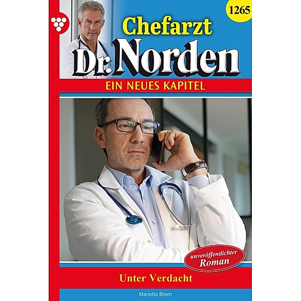 Unter Verdacht / Chefarzt Dr. Norden Bd.1265, MARIETTA BREM