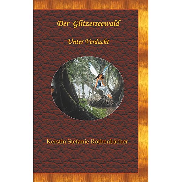 Unter Verdacht / Der Glitzerseewald Bd.1, Kerstin Stefanie Rothenbächer