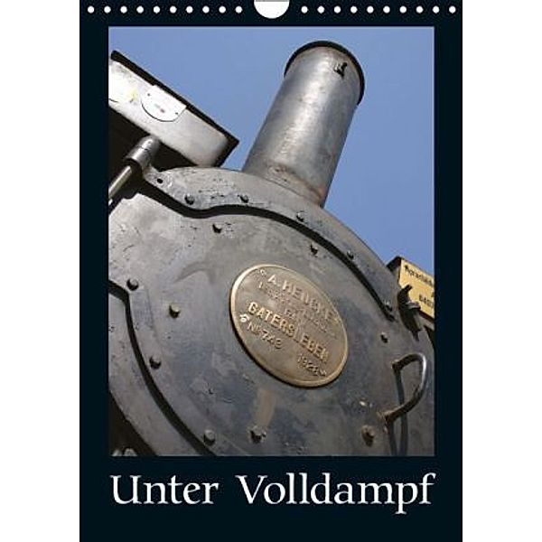 Unter Volldampf (Wandkalender 2016 DIN A4 hoch), Sigrun Misselhorn