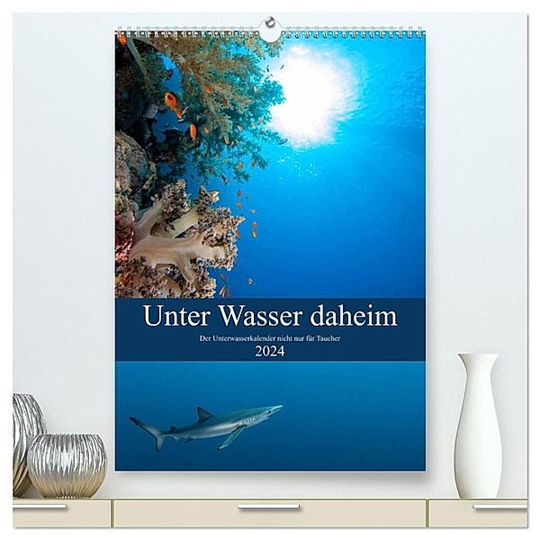 Unter Wasser daheim (hochwertiger Premium Wandkalender 2024 DIN A2 hoch), Kunstdruck in Hochglanz, Sven Gruse
