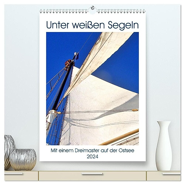Unter weißen Segeln - Mit einem Dreimaster auf der Ostsee (hochwertiger Premium Wandkalender 2024 DIN A2 hoch), Kunstdruck in Hochglanz, Henning von Löwis of Menar