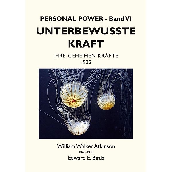 Unterbewusste Kraft, William Walker Atkinson, Edward E. Beals, Tobias Rauber