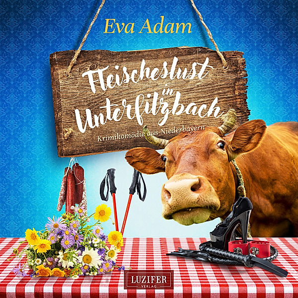 Unterfilzbach - 4 - FLEISCHESLUST IN UNTERFILZBACH, Eva Adam