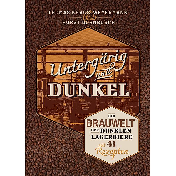 Untergärig und Dunkel, Thomas Kraus-Weyermann, Horst Dornbusch