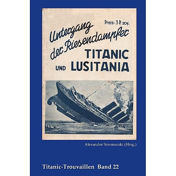 Untergang der Riesendampfer Titanic und Lusitania, Alexander Szremacski