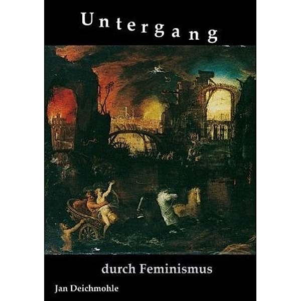 Untergang durch Feminismus, Jan Deichmohle