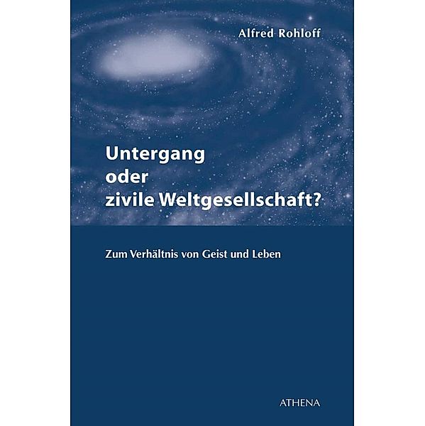 Untergang oder zivile Weltgesellschaft? / Diskurs Philosophie Bd.12, Alfred Rohloff