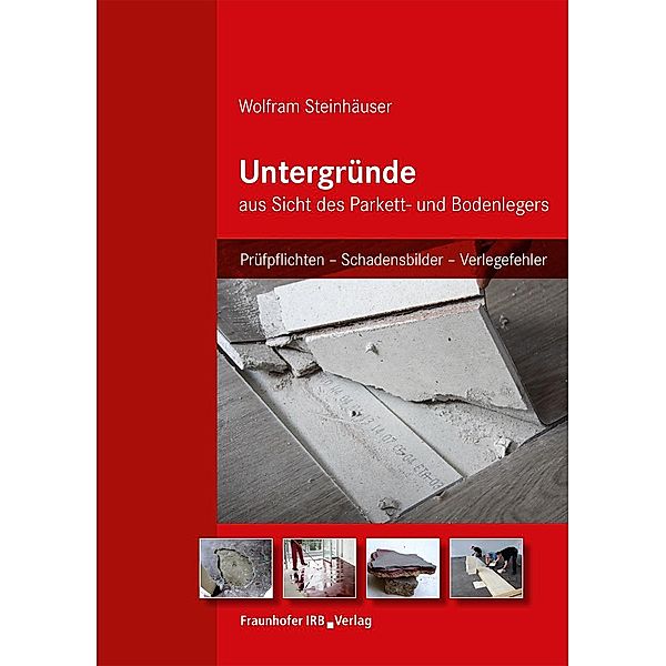 Untergründe aus Sicht des Parkett- und Bodenlegers., Wolfram Steinhäuser